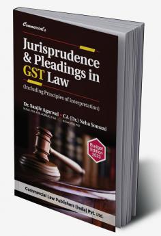 Jurisprudence & Pleadings in GST Law (Including Principles of Interpretation)