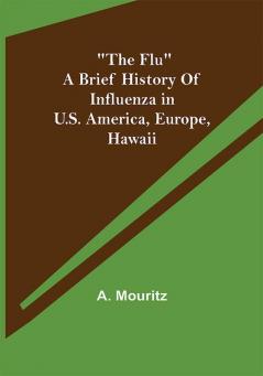 The Flu a brief history of influenza in U.S. America Europe Hawaii