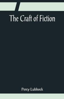 The Craft Of Fiction