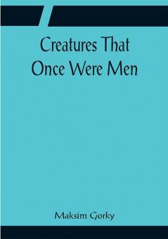 Creatures That Once Were Men