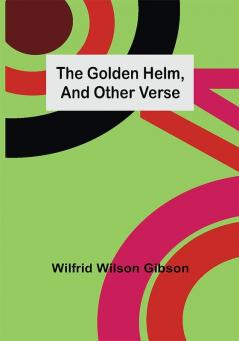 The Golden Helm and Other Verse