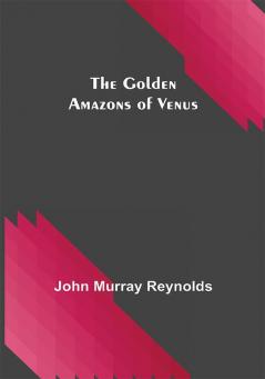 The Golden Amazons of Venus