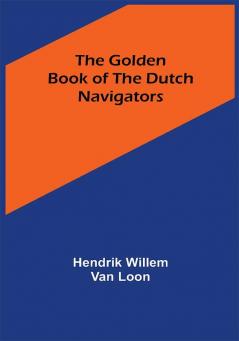 The Golden Book of the Dutch Navigators