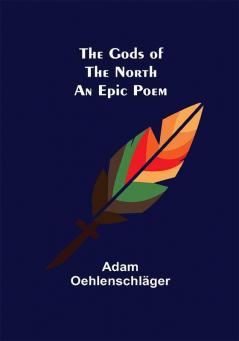 The Gods of the North: an epic poem