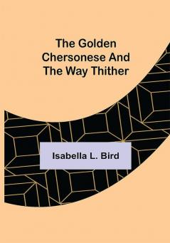 The Golden Chersonese and the Way Thither