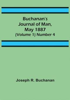 Buchanan's Journal of Man May 1887 (Volume 1) Number 4