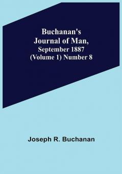 Buchanan's Journal of Man September 1887 (Volume 1) Number 8