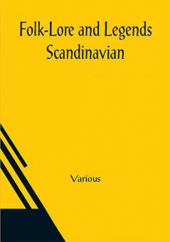 Folk-Lore and Legends; Scandinavian