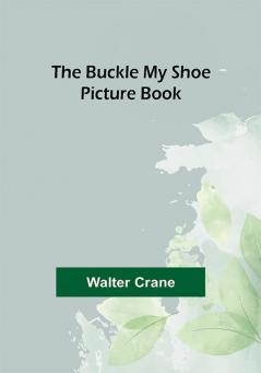 The Buckle My Shoe Picture Book