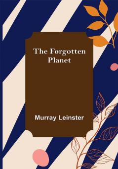 The Forgotten Planet