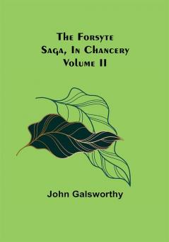 The Forsyte Saga In Chancery Volume II