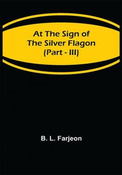 At the Sign of the Silver Flagon (Part - III)