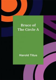 Bruce of the Circle A