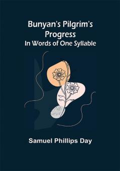 Bunyan's Pilgrim's Progress: In Words of One Syllable