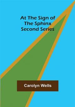 At the Sign of the Sphinx. Second series