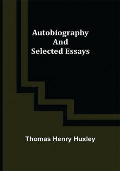 Autobiography and Selected Essays