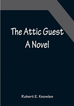 The Attic Guest: A Novel