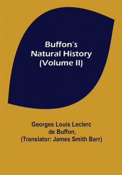 Buffon's Natural History (Volume II)