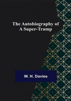 The Autobiography of a Super-Tramp