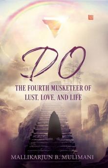 DO: The Fourth Musketeer of Lust Love and Life