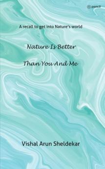 Nature is better than you and me: A recall to get into Nature's world