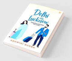 Delhi via Lucknow: Once love travelled this route
