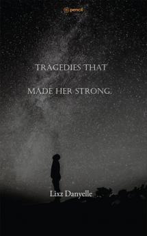 Tragedies That Made Her Strong.