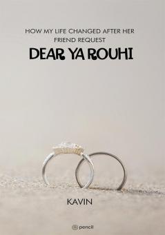 Dear Ya Rouhi (How My Life Changed After   Her Friend Request)