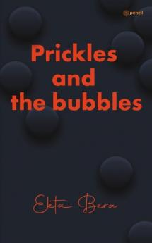 Prickles and the bubbles