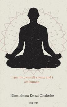 I am my own self enemy and i am human