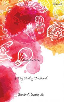 31 Day Healing Devotional: Is Healing for All Yes.