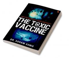 The Toxic Vaccine: A Pandemic Medical Thriller