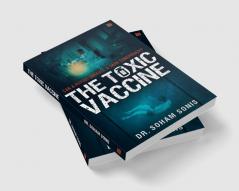 The Toxic Vaccine: A Pandemic Medical Thriller