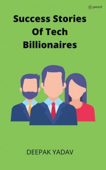 success stories of tech billionaires