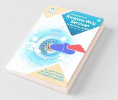Handbook Of Amazon Web Services (A Practical Guide)