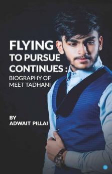 Flying To Pursue Continues: Biography Of Meet Tadhani