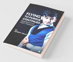Flying To Pursue Continues: Biography Of Meet Tadhani
