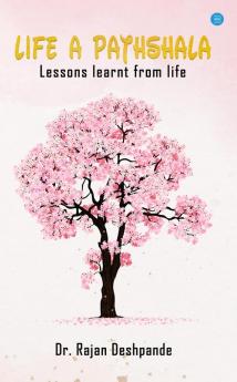 Life a Pathshala - Lessons Learnt from Life