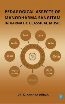 Pedagogical Aspects of Manōdharma Saṅgītam in Karnaticclassical Music