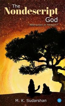 The Nondescript God: Abstraction or Paragon?