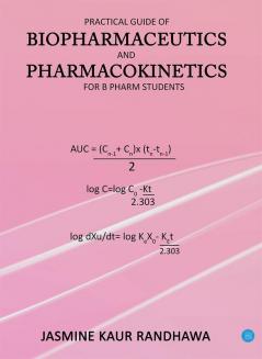 Practical guide of biopharmaceutics and pharmacokinetics for B.pharm students