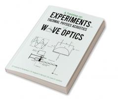 A Treatise on Experiments in Thermal Physics Acoustics and Wave Optics