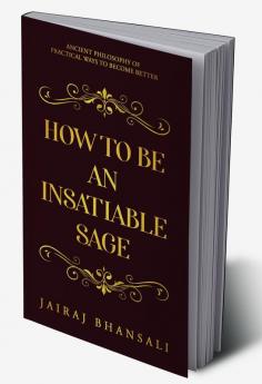 How to be an Insatiable Sage