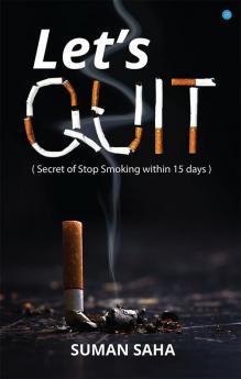 Let's Quit ( Secret of Stop Smoking within 15 Days)