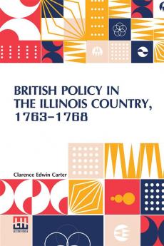 British Policy In The Illinois Country 1763-1768