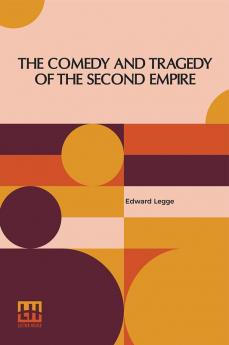 The Comedy And Tragedy Of The Second Empire