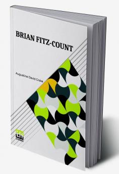 Brian Fitz-Count: A Story Of Wallingford Castle And Dorchester Abbey