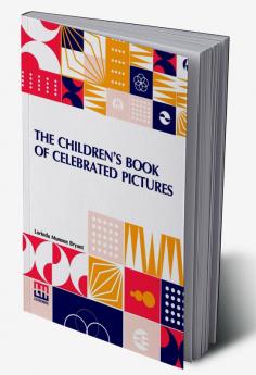 The Children's Book Of Celebrated Pictures