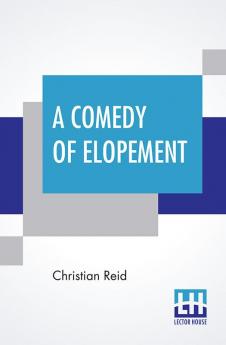 A Comedy Of Elopement