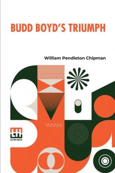 Budd Boyd’s Triumph: Or The Boy-Firm Of Fox Island.